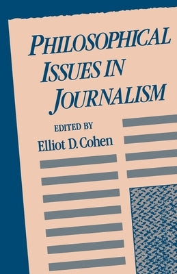 Philosophical Issues in Journalism by Cohen, Elliot D.