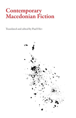 Contemporary Macedonian Fiction by Filev, Paul