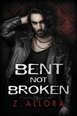 Bent Not Broken by Allora, Z.