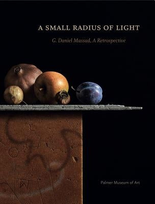 Small Radius Light: G. DANIEL MASSAD, HB: G. Daniel Massad, A Retrospective by Robinson, Joyce Henri