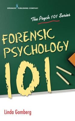 Forensic Psychology 101 by Gomberg, Linda