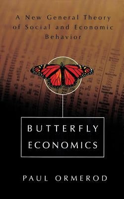 Butterfly Economics a New General Theory of Social and Economic Behavior by Ormerod, Paul