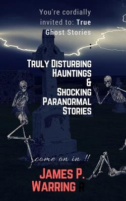 You're cordially invited to: True Ghost Stories: Truly Disturbing Hauntings & Shocking Paranormal Stories: Come on in!! by Books, My Creepy