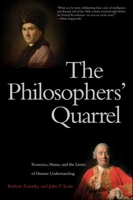 Philosophers' Quarrel: Rousseau, Hume, and the Limits of Human Understanding by Zaretsky, Robert