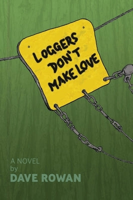 Loggers Don't Make Love by Rowan, Dave