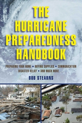 The Hurricane Preparedness Handbook by Stearns, Bob