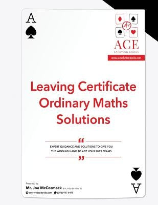 Leaving Certificate Ordinary Maths Solutions 2018/2019 by McCormack, Joe