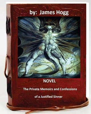 The Private Memoirs and Confessions of a Justified Sinner. (Original Version) by Hogg, James