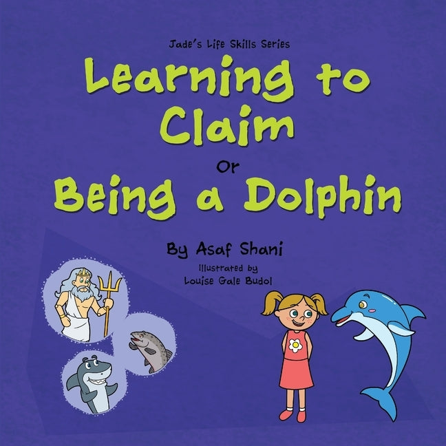 Life Skills Series - Learning to Claim Or Being a Dolphin by Gale -. Budol, Louise
