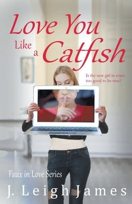 Love You Like a Catfish by James, J. Leigh