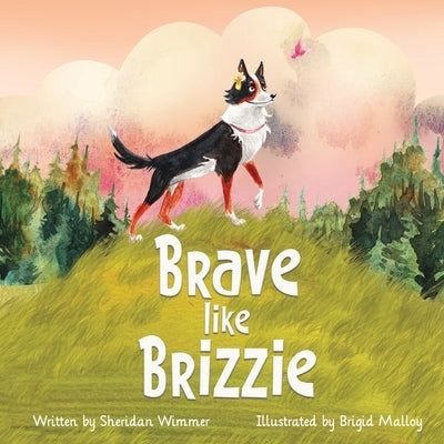 Brave Like Brizzie by Malloy, Brigid