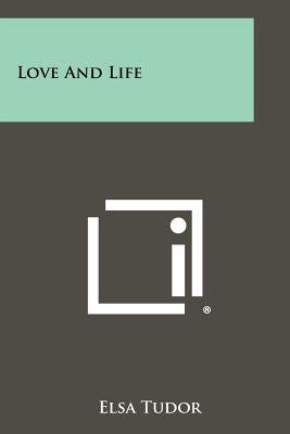 Love and Life by Tudor, Elsa