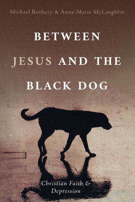 Between Jesus and the Black Dog by Rothery, Michael