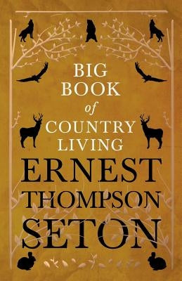 Big Book of Country Living by Seton, Ernest Thompson