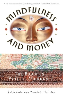 Mindfulness and Money: The Buddhist Path of Abundance by Houlder, Dominic J.