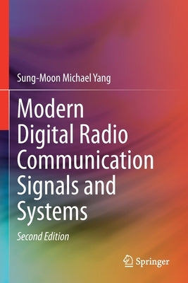 Modern Digital Radio Communication Signals and Systems by Yang, Sung-Moon Michael