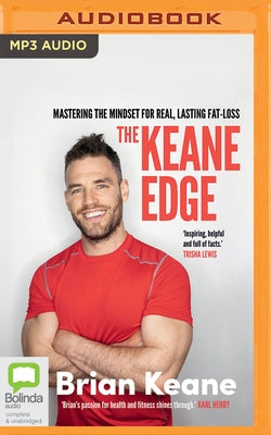 The Keane Edge: Mastering the Mindset for Real, Lasting Fat Loss by Keane, Brian