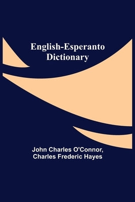 English-Esperanto Dictionary by Charles O'Connor, John