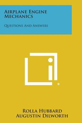 Airplane Engine Mechanics: Questions And Answers by Hubbard, Rolla