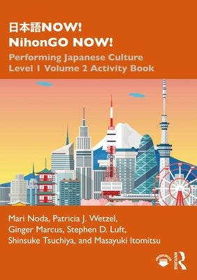 日本語now! Nihongo Now!: Performing Japanese Culture - Level 1 Volume 2 Activity Book by Noda, Mari