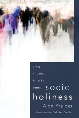 Social Holiness by Kreider, Alan