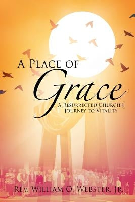 A Place of Grace by Webster, William O., Jr.