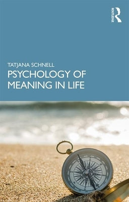 The Psychology of Meaning in Life by Schnell, Tatjana