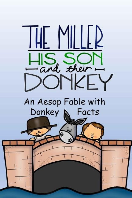 The Miller, His Son and Their Donkey A Fable to Guess Its Meaning by Linville, Rich