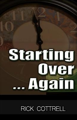 Starting Over Again by Cottrell, Rick