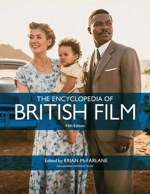The Encyclopedia of British Film: Fifth Edition by McFarland, Brian