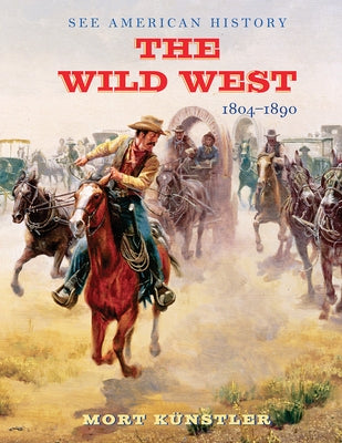The Wild West: 1804-1890 by Künstler, Mort