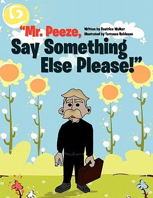 Mr. Peeze, Say Something Else Please! by Walker, B.