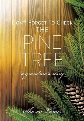 Don't Forget to Check the Pine Tree by Lamer, Sharon