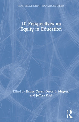 10 Perspectives on Equity in Education by Casas, Jimmy