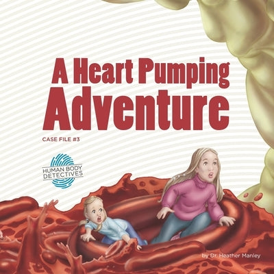 A Heart Pumping Adventure: An Imaginative Journey Through the Circulatory System by Woods, Katie