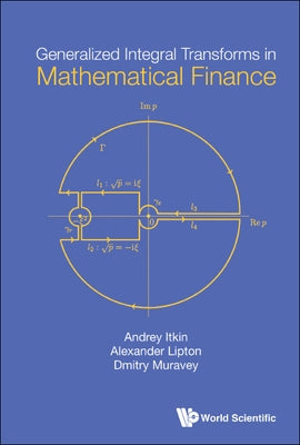 Generalized Integral Transforms in Mathematical Finance by Itkin, Andrey