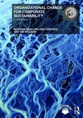 Organizational Change for Corporate Sustainability by Benn, Suzanne