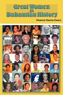 Great Women in Bahamian History: Bahamian Women Pioneers by Hanna-Ewers, Deanne