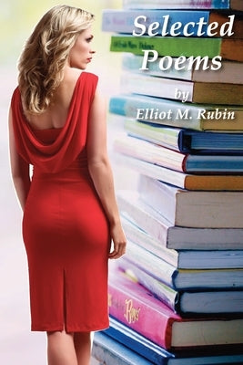 Selected Poems of Elliot M. Rubin by Rubin, Elliot M.
