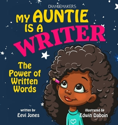My Auntie Is A Writer: The Power Of Written Words by Jones, Eevi