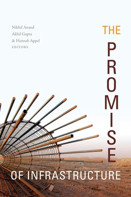 The Promise of Infrastructure by Anand, Nikhil