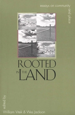 Rooted in the Land: Essays on Community and Place by Vitek, William