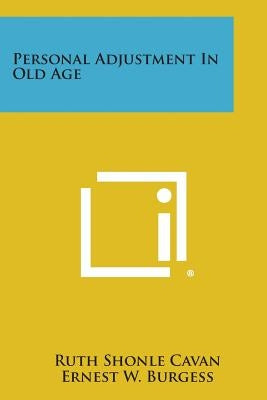 Personal Adjustment in Old Age by Cavan, Ruth Shonle