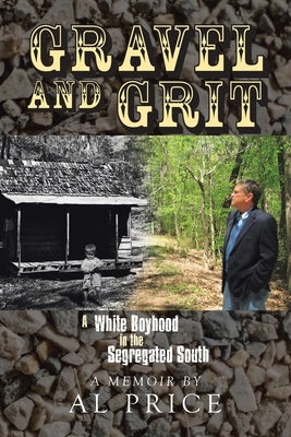 Gravel and Grit: A White Boyhood in the Segregated South by Price, Al