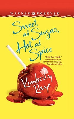 Sweet as Sugar, Hot as Spice by Raye, Kimberly