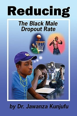 Reducing the Black Male Dropout Rate by Kunjufu, Jawanza