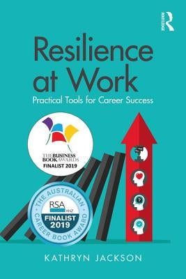 Resilience at Work: Practical Tools for Career Success by Jackson, Kathryn