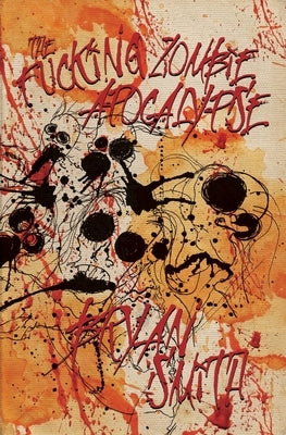 The Fucking Zombie Apocalypse by Smith, Bryan