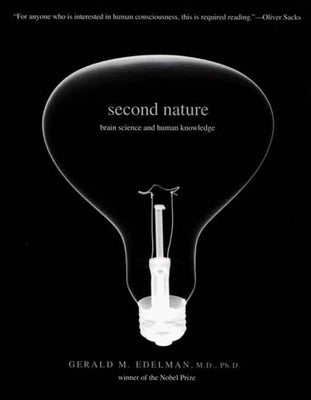 Second Nature: Brain Science and Human Knowledge by Edelman, Gerald M.