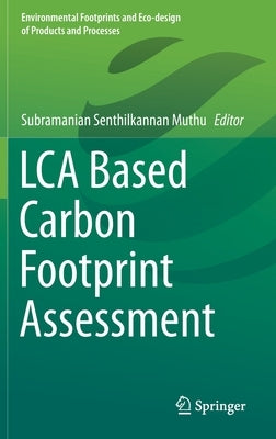 Lca Based Carbon Footprint Assessment by Muthu, Subramanian Senthilkannan